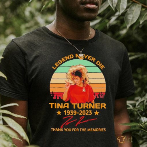 Legend Never Die Tina Turner 1939 2023 Signature Thank You For The Memories Vintage Shirt