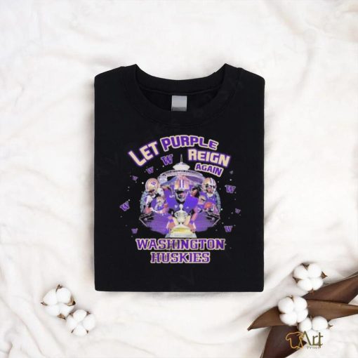 Let Purple Reign Again Washington Huskies Shirt