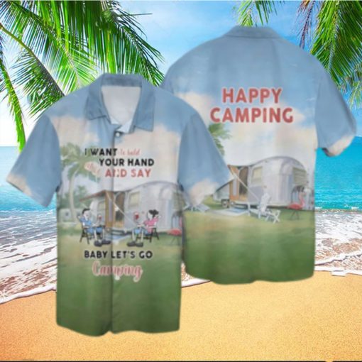 Let s Camping I Want To Hold Your Hand At 80 And Say Baby Let s Go Camping Hawaiian Shirt