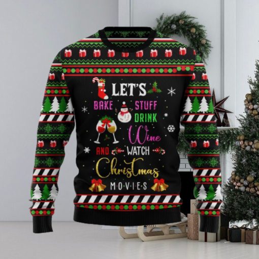 Let’s Bake Stuff Drink Wine And Watch Christmas Movie Ugly Christmas Sweater Unisex 3D Sweater Christmas Gift