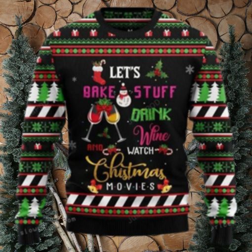 Let’s Bake Stuff Drink Wine And Watch Christmas Movie Ugly Sweater Party