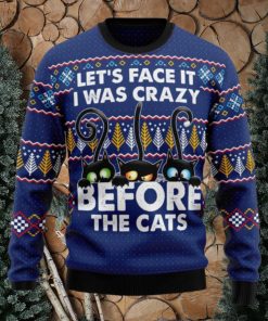 Let’s Face It i Was Crazy Before The Cats Ugly Christmas 3D Sweater Gift For Christmas