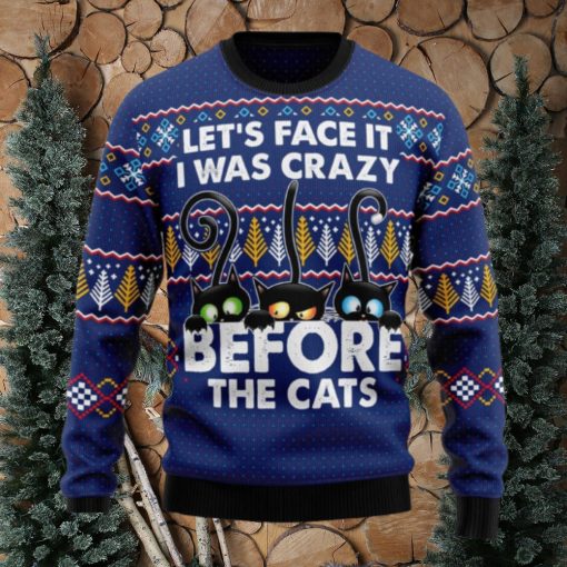 Let’s Face It i Was Crazy Before The Cats Ugly Christmas 3D Sweater Gift For Christmas