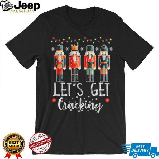 Let’s Get Cracking Christmas Nutcracker Ballet T Shirt