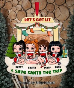 Let’s Get Lit And Save Santa The Trip Personalized Ornament, Gifts For Bestie