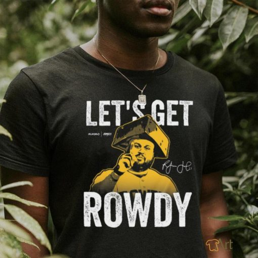 Let's Get Rowdy T Shirt