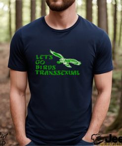 Let’s Go Birds Transsexual Shirt