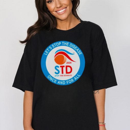 Let’s stop the disease once and for all 2024 shirt