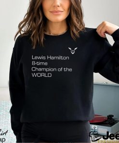 Lewis Hamilton 8 Time Champion Of The World T Shirt