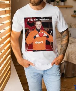 Liam Payne If You Ever Feel Alone Don’t Shirt