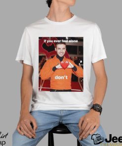 Liam Payne if you ever feel alone don’t photo design t shirt