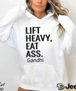 Life Heavy Eat Ass Gandhi Shirt