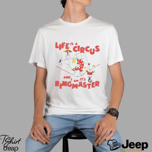 Life Is A Circus And I Am It’s Ringmaster Shirt