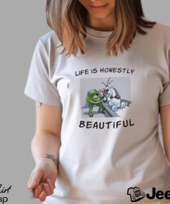 Life Is Honestly Beautiful T Shirt