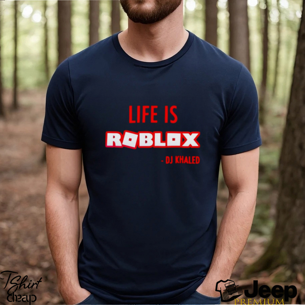 In Life Theres Roblox DJ KHALED Meme T-shirt 