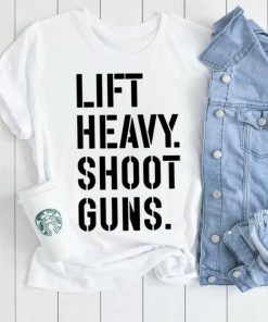 Lift heavy shoot guns shirt