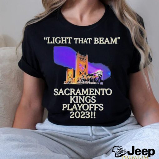 Light That Beam Sacramento Kings Playoffs 2023 Shirt