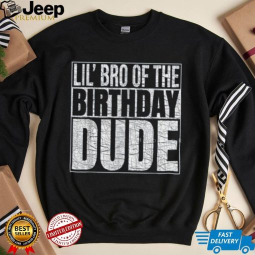 Lil Bro Of Birthday Dude Birthday Boy T Shirt