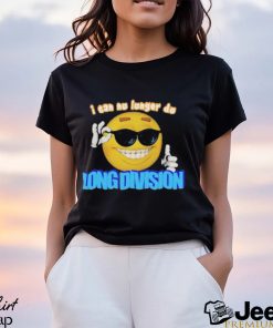 Limited I Can No Longer Do Long Division 2023 Shirt