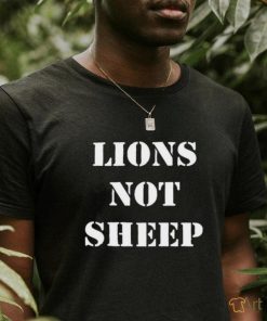 Lions Not Sheep Shirt