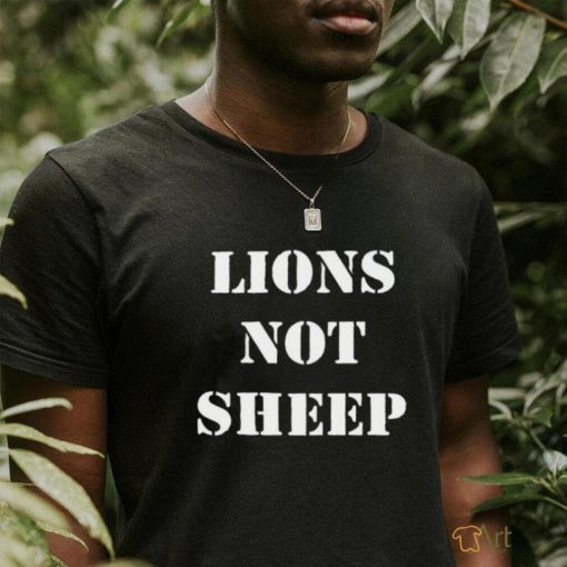 Lions Not Sheep Shirt