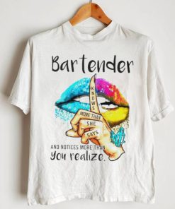 Lips bartender notice more than you realize shirt