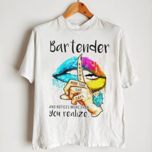 Lips bartender notice more than you realize shirt