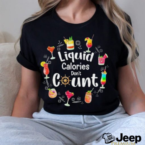 Liquid Calories Don’t Count Shirt
