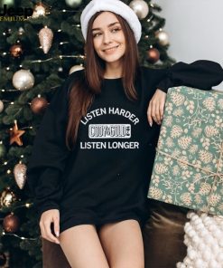 Listen harder Cody and Cold listen longer shirt