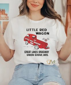 Little Red Wagon Great Lakes Dragaway Union Grove, Wis Shirt