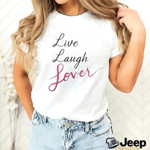 Live Laugh Lover T Shirt