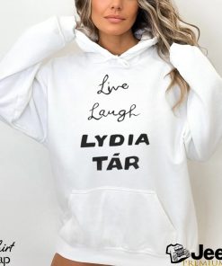 Live Laugh Lydia Tár Shirt