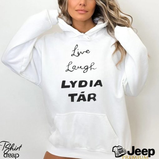 Live Laugh Lydia Tár Shirt