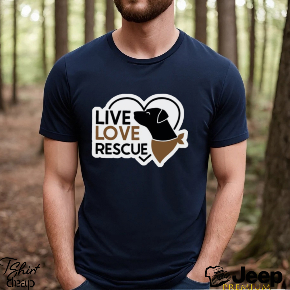 live love rescue t shirt