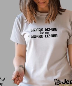 Lizard lizard and the lizard lizard text 2023 shirt