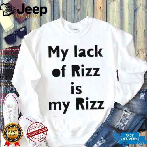 Lizbrowns My Lack Of Rizz Is My Rizz Shirt