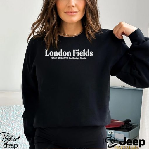 London Fields stay creative Co. design studio shirt