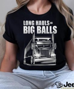 Long hauls Big balls shirt