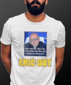 Look At This Cunt Look At Him Enic Out Shirt