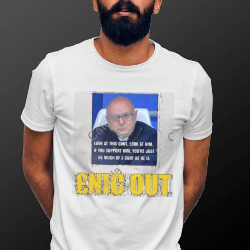 Look At This Cunt Look At Him Enic Out Shirt