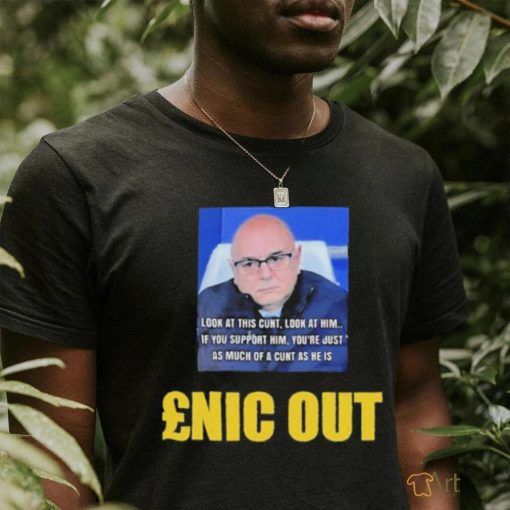 Look At This Cunt Look At Him Enic Out shirt