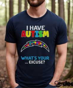 Los Angeles Chargers I Have Autism What’s Your Excuse T Shirt