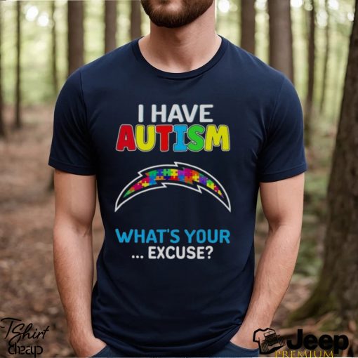 Los Angeles Chargers I Have Autism What’s Your Excuse T Shirt