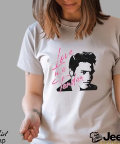 Love Me Tender Shirt Elvis Presley Music Rock And Roll Tshirt For Family Matching