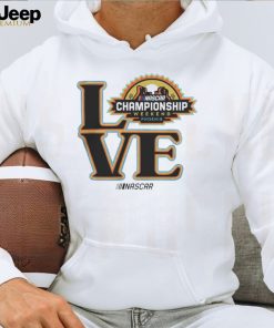 Love NASCAR Championship Weekend Phoenix shirt