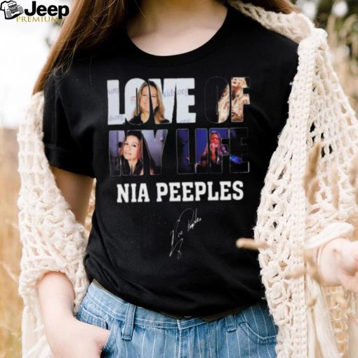 Love of my life Nia Peeples signature shirt