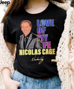 Love of my life Nicolas Cage signature 2023 shirt