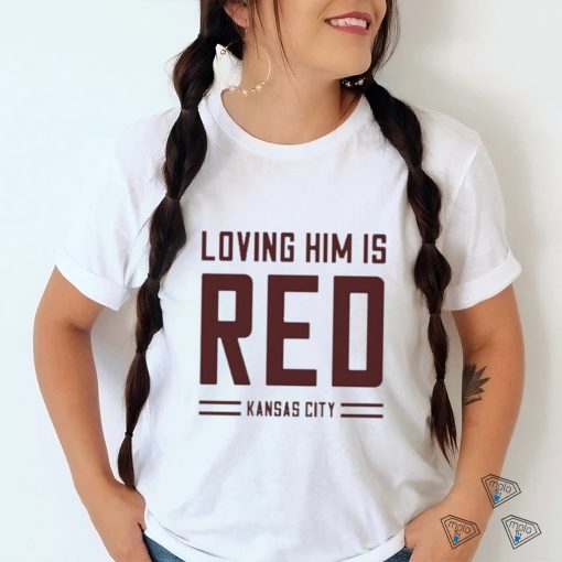 Loving Him Is Red Kansas City Shirt