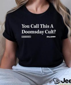 Ludinus Da’leth Wearing You Call This A Doomsday Cult Shirt