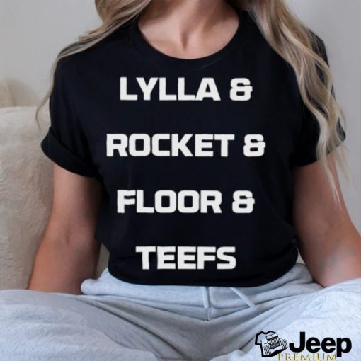 Lylla And Rocket And Floor And Teefs Shirt